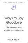 Oben: "FINAL COVER TO BE REVEALED", stilisiertes "JM". Mittig: "Ways to Say Goodbye". Unten: "NICK HUNT".