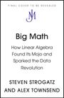 Text: "FINAL COVER TO BE REVEALED. Big Math: How Linear Algebra Found Its Mojo and Sparked the Data Revolution. STEVEN STROGATZ AND ALEX TOWNSEND." Logo: Stilisierte Buchstaben "JM".