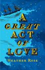 Heather Rose: A Great Act of Love, Buch