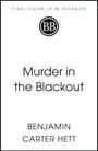 FINAL COVER TO BE REVEALED, Murder in the Blackout, BENJAMIN CARTER HETT. Ein einfaches Design mit einem BB-Logo.