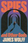 James Wolff: Spies and Other Gods, Buch