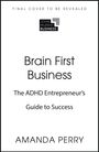 "Brain First Business: The ADHD Entrepreneur’s Guide to Success" von Amanda Perry, Logo: John Murray Business.