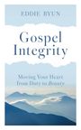 Titel "Gospel Integrity". Untertitel: "Moving Your Heart from Duty to Beauty". Hintergrund: Berge in Nebel.