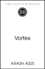 "FINAL COVER TO BE REVEALED", "Vortex", "ARASH AZIZI", zentrales BB-Logo, schlichtes Design.