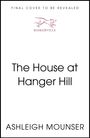 "FINAL COVER TO BE REVEALED" oben. Titel: "The House at Hanger Hill". Autor: "Ashleigh Mounser". Logo mit Hund daneben "Baskerville".
