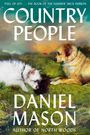 Text: „FULL OF JOY... THE BOOK OF THE SUMMER“ MICK HERRON. COUNTRY PEOPLE. DANIEL MASON. AUTHOR OF NORTH WOODS. 

Zwei Hunde in Landschaft.