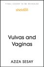 Text oben: "FINAL COVER TO BE REVEALED". Mittig: "Vulvas and Vaginas". Unten: "AZIZA SESAY".