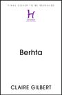 Text oben: "FINAL COVER TO BE REVEALED". Mittig: "I, Berhta". Unten: "CLAIRE GILBERT". Mit lila "H" Logo "HODDER".