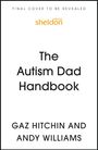 "Final Cover to Be Revealed", "The Autism Dad Handbook", Autoren: Gaz Hitchin, Andy Williams. Oben Sheldon Press Logo.