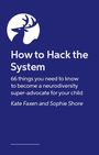 Text: "How to Hack the System. 66 things you need to know to become a neurodiversity super-advocate for your child. Kate Faxen and Sophie Shore." Oben ein Hirsch-Logo auf blauem Hintergrund.