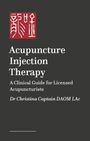 „Acupuncture Injection Therapy: A Clinical Guide for Licensed Acupuncturists“ von Dr. Christina Captain. Rotes Logo oben.