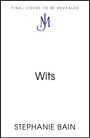 Texte: „FINAL COVER TO BE REVEALED“, „Wits“, „STEPHANIE BAIN“. In der Mitte ein stilisiertes NM-Logo.