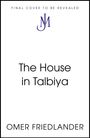 Oben steht "FINAL COVER TO BE REVEALED". Titel: "The House in Talbiya". Autor: Omer Friedlander. Blaues "JM"-Logo.