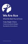 "We Are Ace. What We Want You to Know. Cody Daigle-Orians. Illustration eines Hirschkopfs vor weißem Kreis."