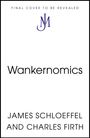 Text: "FINAL COVER TO BE REVEALED", "Wankernomics", "James Schloeffel and Charles Firth". In der Mitte ein stilisiertes Logo "JM".