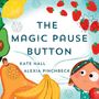 Kate Hall: The Magic Pause Button, Buch