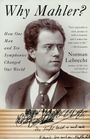 Norman Lebrecht: Why Mahler?: How One Man and Ten Symphonies Changed Our World, Buch