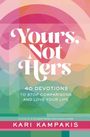 Kari Kampakis: Yours, Not Hers, Buch