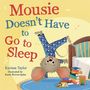 Karissa Taylor: Mousie Doesn't Have to Go to Sleep, Buch