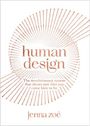 Jenna Zoe: Human Design: The Revolutionary System That Shows You Who You Came Here to Be, Buch