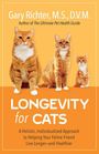 Gary Richter: Longevity for Cats: A Holistic, Individualized Approach to Helping Your Feline Friend Live Longer and Healthier, Buch