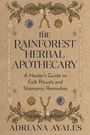 Text: "The Rainforest Herbal Apothecary: A Healer’s Guide to Folk Rituals and Shamanic Remedies" von Adriana Ayales. Illustration: Pflanzenmotive.
