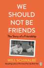 Will Schwalbe: We Should Not Be Friends, Buch