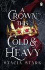 Stacia Stark: A Crown This Cold and Heavy, Buch