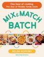 Titel: "Mix & Match Batch", Untertitel: "One hour of cooking, five days of flexible family meals." Autor: "Helen Hopkins". Fünf bunte Essensbilder für Wochentage.