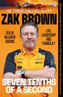 "ZAK BROWN", "CEO OF McLAREN RACING", "LIFE, LEADERSHIP AND FORMULA 1", "SEVEN TENTHS OF A SECOND". Mann in McLaren-Uniform.