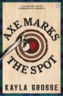 Kayla Grosse: Axe Marks the Spot, Buch