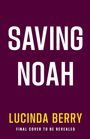 "SAVING NOAH", "LUCINDA BERRY", "FINAL COVER TO BE REVEALED" in weißen und gelben Buchstaben auf lila Hintergrund.