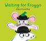 Alice Courtley: Waiting For Froggo, Buch
