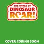 Logo: "The World of Dinosaur Roar!", darunter "Cover Coming Soon" auf grünem Hintergrund.