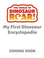 Text: "My First Dinosaur Encyclopedia" und "COMING SOON". Farbige Illustration mit "DINOSAUR ROAR!" in Rot-Gelb.