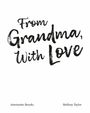 "From Grandma, With Love" in verspielter Schrift, darunter "Antoinette Brooks" und "Melleny Taylor".