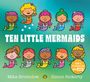 Aufschrift: "TEN LITTLE MERMAIDS". Illustration von zehn Meerjungfrauen in bunten Farben, fröhlich und lächelnd.