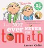 Lauren Child: Charlie and Lola: I Will Not Ever Never Eat A Tomato, Buch