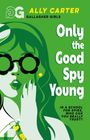 Text: "Only the Good Spy Young" und "In a school for spies, who can you really trust?" Illustration: Stilisiertes Mädchen mit Sonnenbrille, grüner Hintergrund.