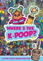 „WHERE'S THE K-POOP?“ in großen pinken Buchstaben. Cartoon-Figuren bei einer Party, Musik und Tanz. Bunt und lebendig.