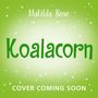Text: "Matilda Rose, Koalacorn, Cover Coming Soon" auf grünem Hintergrund mit kleinen, weißen Sternen verstreut.