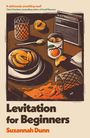 Suzannah Dunn: Levitation for Beginners, Buch