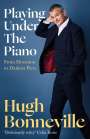 Hugh Bonneville: Playing Under the Piano: 'Comedy gold' Sunday Times, Buch