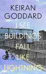 Keiran Goddard: I See Buildings Fall Like Lightning, Buch