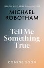 Michael Robotham: Tell Me Something True, Buch