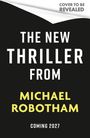 „The New Thriller From Michael Robotham, Coming 2027.” Schwarzer Hintergrund mit weißem Text.