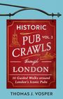 Thomas J Vosper: Historic Pub Crawls Through London, Vol. 2, Buch