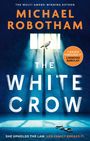 Auf einem blauen Hintergrund steht in großen Buchstaben "THE WHITE CROW" von Michael Robotham. Ein Vogel auf einem Fenster. Unten sind Handschellen zu sehen.
