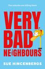 "The suburbs are killing them", "VERY BAD NEIGHBOURS", "SUE HINCENBERGS". Gelber Briefkasten, blutiger Brief.