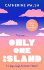 Text: "Catherine Walsh", "Two exes...", "ONLY ONE ISLAND", "Cover to be revealed!", "Is it big enough for both of them?"  
Illustration: Rosa Wolken, blauer und rosa Verlaufshintergrund.